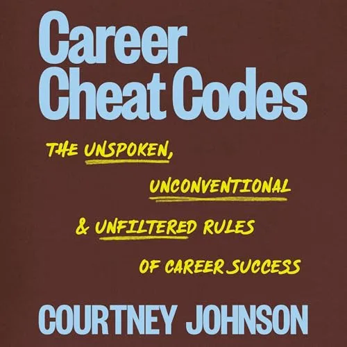 Career Cheat Codes By Courtney Johnson